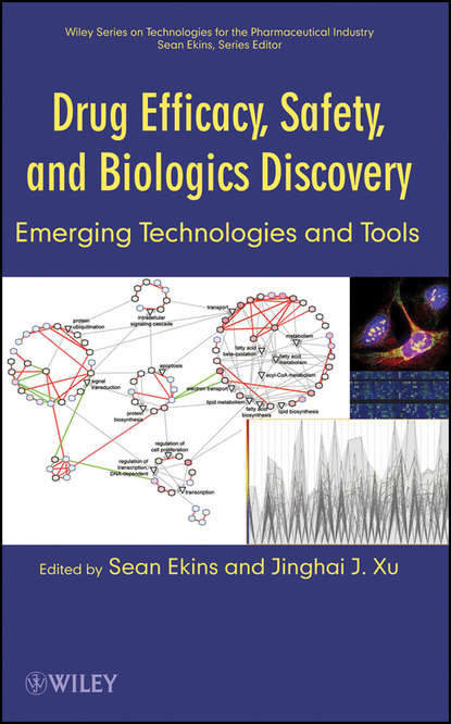 Скачать книгу Drug Efficacy, Safety, and Biologics Discovery. Emerging Technologies and Tools