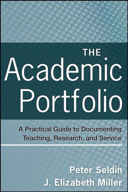 Скачать книгу The Academic Portfolio. A Practical Guide to Documenting Teaching, Research, and Service