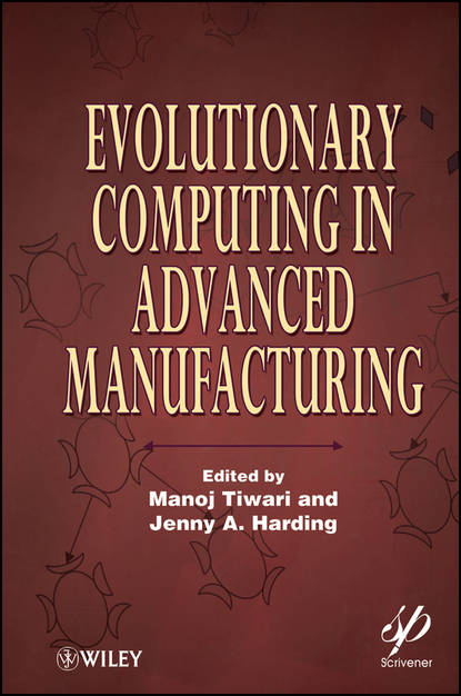 Скачать книгу Evolutionary Computing in Advanced Manufacturing