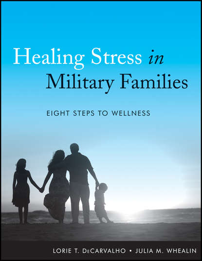 Скачать книгу Healing Stress in Military Families. Eight Steps to Wellness