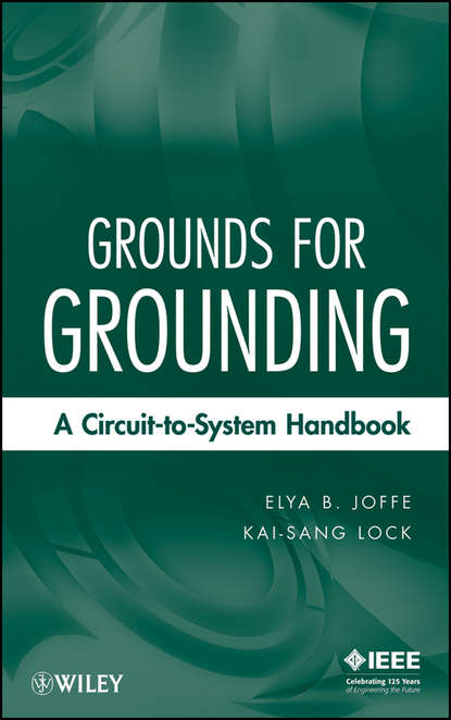 Скачать книгу Grounds for Grounding. A Circuit to System Handbook