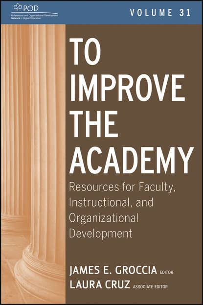 Скачать книгу To Improve the Academy. Resources for Faculty, Instructional, and Organizational Development