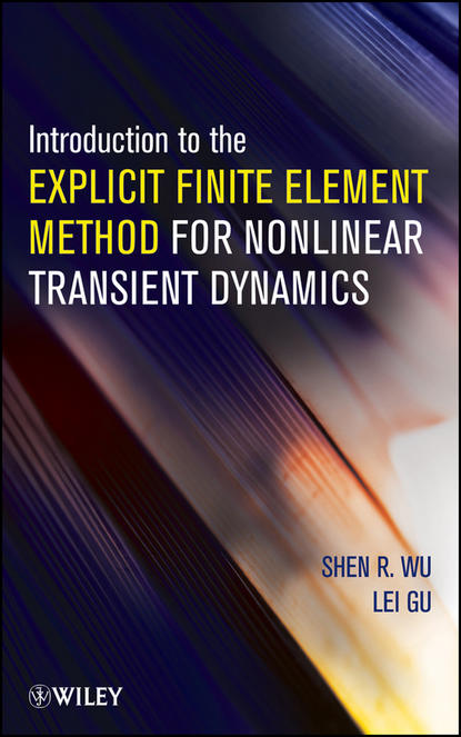 Скачать книгу Introduction to the Explicit Finite Element Method for Nonlinear Transient Dynamics