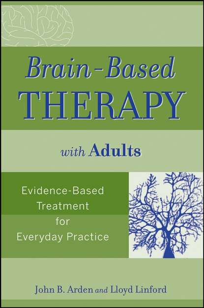 Скачать книгу Brain-Based Therapy with Adults. Evidence-Based Treatment for Everyday Practice