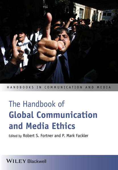 Скачать книгу The Handbook of Global Communication and Media Ethics