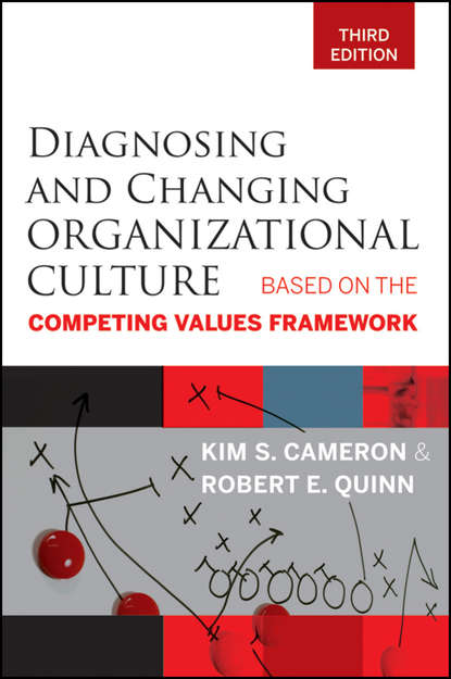 Скачать книгу Diagnosing and Changing Organizational Culture. Based on the Competing Values Framework