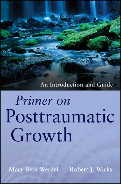 Скачать книгу Primer on Posttraumatic Growth. An Introduction and Guide
