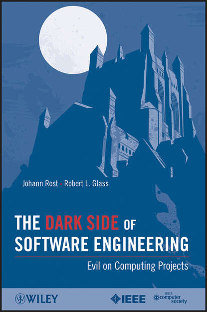 Скачать книгу The Dark Side of Software Engineering. Evil on Computing Projects