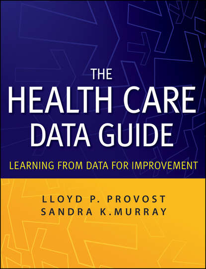 Скачать книгу The Health Care Data Guide. Learning from Data for Improvement