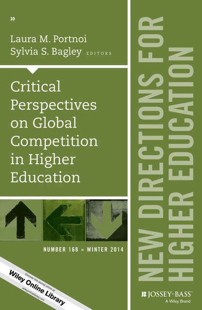 Скачать книгу Critical Perspectives on Global Competition in Higher Education. New Directions for Higher Education, Number 168
