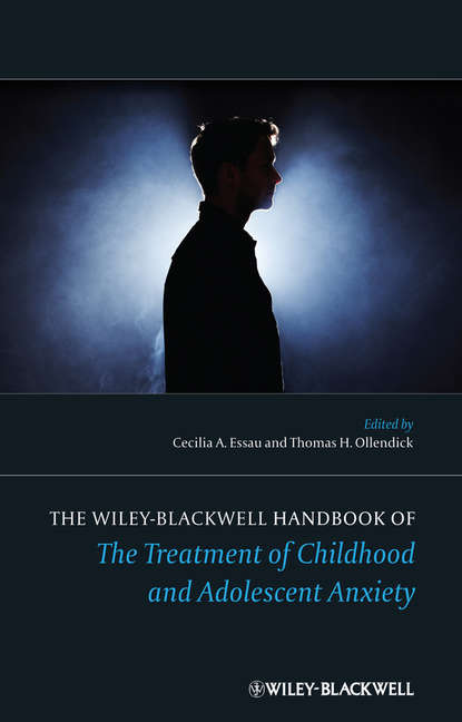 Скачать книгу The Wiley-Blackwell Handbook of The Treatment of Childhood and Adolescent Anxiety