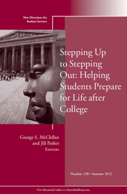 Скачать книгу Stepping Up to Stepping Out: Helping Students Prepare for Life After College. New Directions for Student Services, Number 138