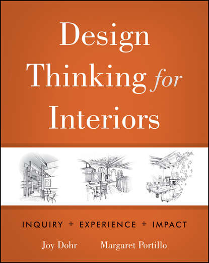 Скачать книгу Design Thinking for Interiors. Inquiry, Experience, Impact
