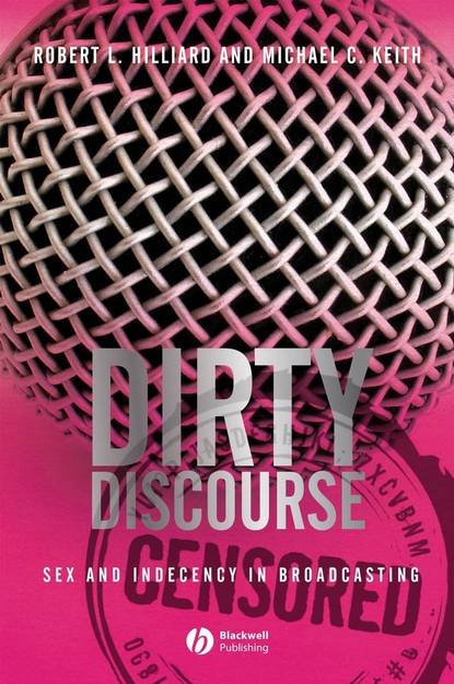 Скачать книгу Dirty Discourse. Sex and Indecency in Broadcasting