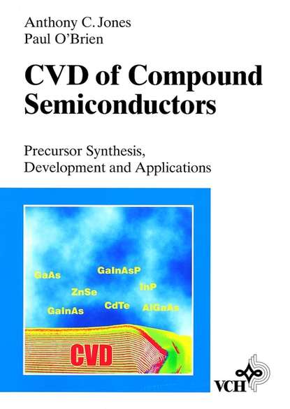 Скачать книгу CVD of Compound Semiconductors. Precursor Synthesis, Developmeny and Applications