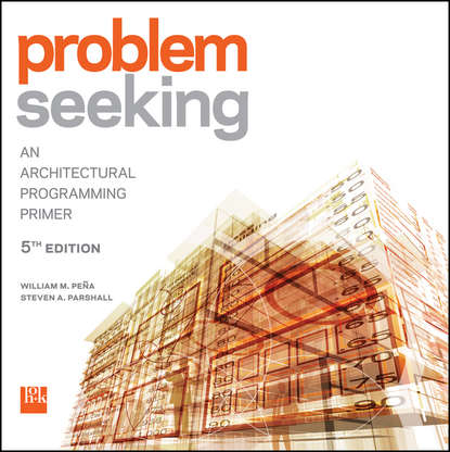 Скачать книгу Problem Seeking. An Architectural Programming Primer