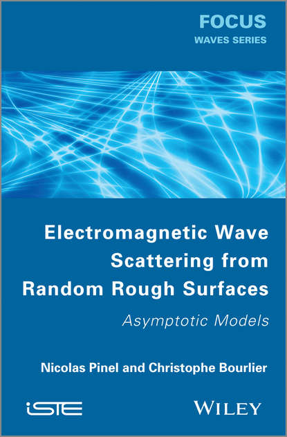 Скачать книгу Electromagnetic Wave Scattering from Random Rough Surfaces. Asymptotic Models