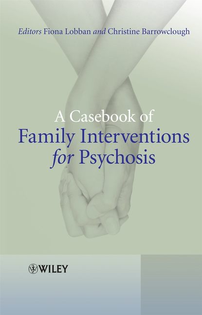 Скачать книгу A Casebook of Family Interventions for Psychosis