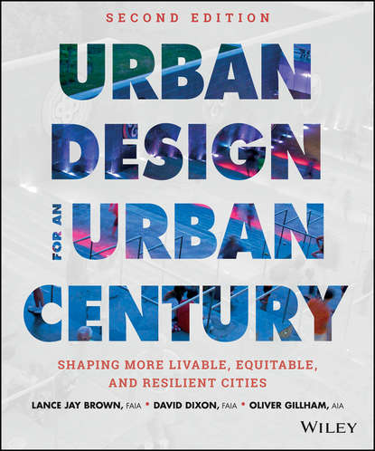 Скачать книгу Urban Design for an Urban Century. Shaping More Livable, Equitable, and Resilient Cities