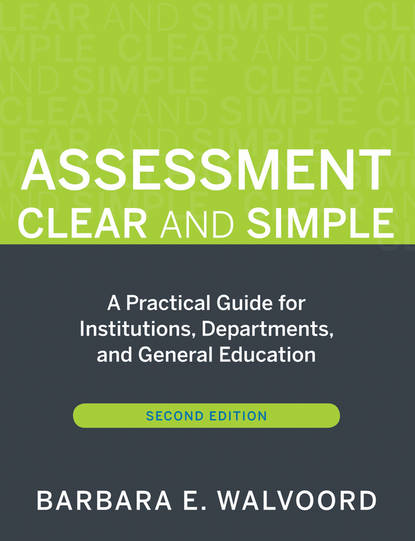 Скачать книгу Assessment Clear and Simple. A Practical Guide for Institutions, Departments, and General Education