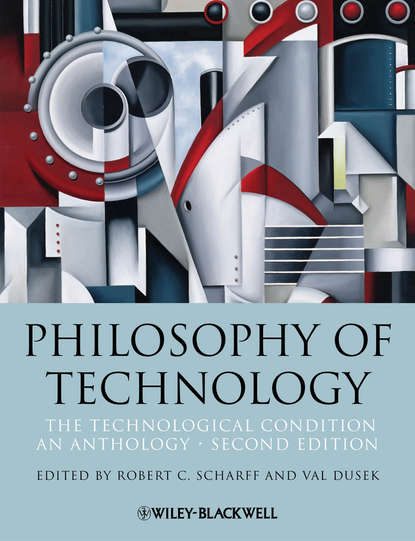 Скачать книгу Philosophy of Technology. The Technological Condition: An Anthology