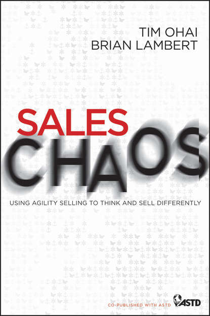 Скачать книгу Sales Chaos. Using Agility Selling to Think and Sell Differently