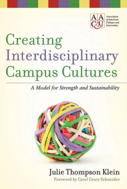 Скачать книгу Creating Interdisciplinary Campus Cultures. A Model for Strength and Sustainability
