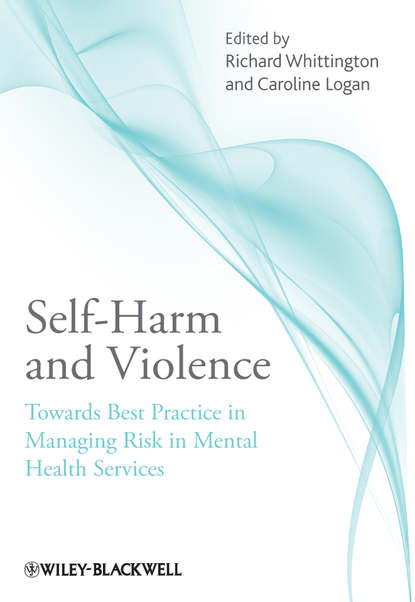 Скачать книгу Self-Harm and Violence. Towards Best Practice in Managing Risk in Mental Health Services