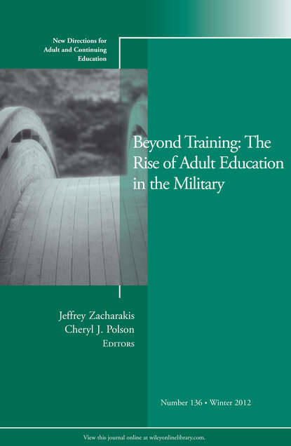 Скачать книгу Beyond Training: The Rise of Adult Education in the Military. New Directions for Adult and Continuing Education, Number 136
