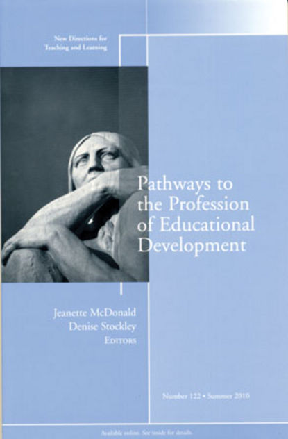 Скачать книгу Pathways to the Profession of Educational Development. New Directions for Teaching and Learning, Number 122