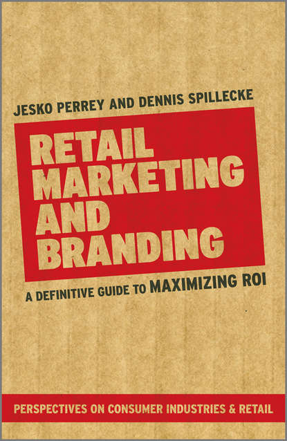 Скачать книгу Retail Marketing and Branding. A Definitive Guide to Maximizing ROI