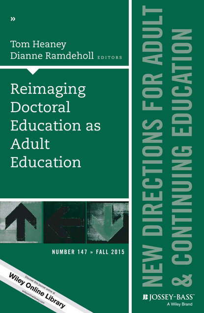Скачать книгу Reimaging Doctoral Education as Adult Education. New Directions for Adult and Continuing Education, Number 147