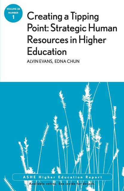 Скачать книгу Creating a Tipping Point: Strategic Human Resources in Higher Education. ASHE Higher Education Report, Volume 38, Number 1
