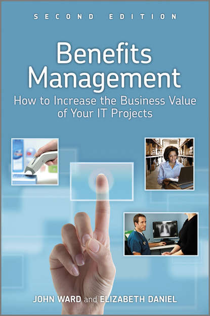 Скачать книгу Benefits Management. How to Increase the Business Value of Your IT Projects