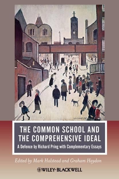 Скачать книгу The Common School and the Comprehensive Ideal. A Defence by Richard Pring with Complementary Essays