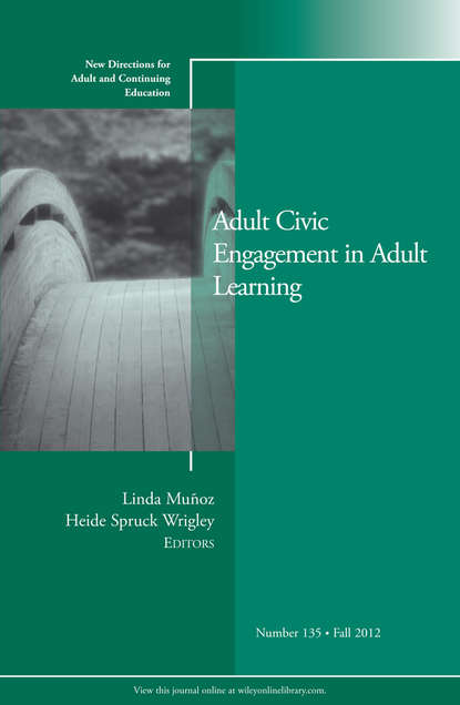 Скачать книгу Adult Civic Engagement in Adult Learning. New Directions for Adult and Continuing Education, Number 135