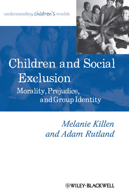 Скачать книгу Children and Social Exclusion. Morality, Prejudice, and Group Identity