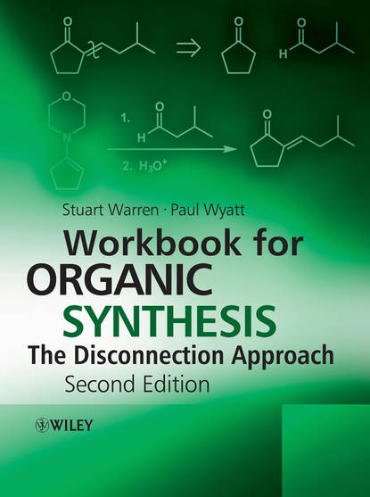Скачать книгу Workbook for Organic Synthesis: The Disconnection Approach