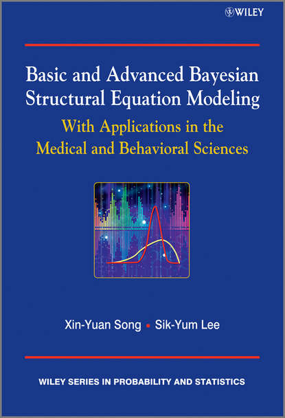 Скачать книгу Basic and Advanced Bayesian Structural Equation Modeling. With Applications in the Medical and Behavioral Sciences