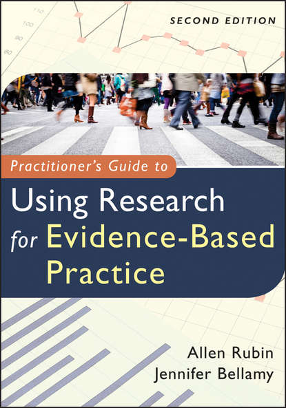 Скачать книгу Practitioner's Guide to Using Research for Evidence-Based Practice