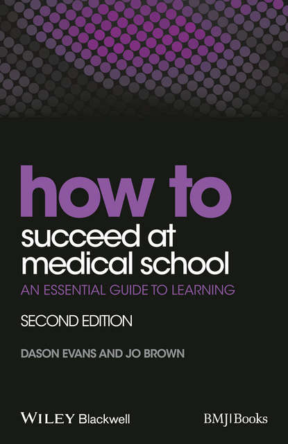 Скачать книгу How to Succeed at Medical School. An Essential Guide to Learning