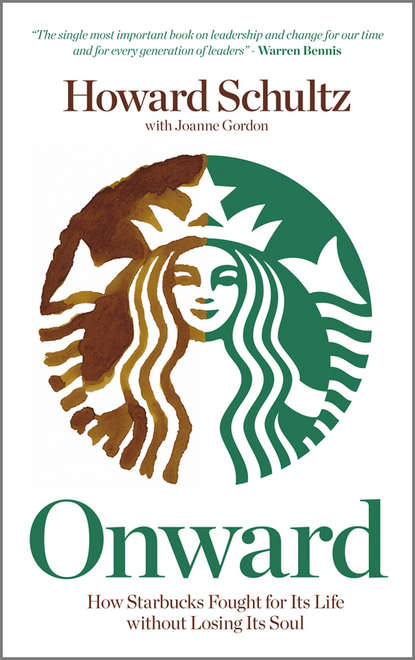 Скачать книгу Onward. How Starbucks Fought For Its Life without Losing Its Soul