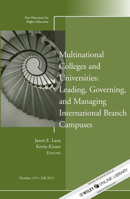 Скачать книгу Multinational Colleges and Universities: Leading, Governing, and Managing International Branch Campuses. New Directions for Higher Education, Number 155
