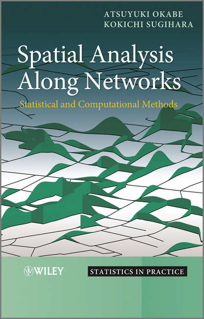 Скачать книгу Spatial Analysis Along Networks. Statistical and Computational Methods