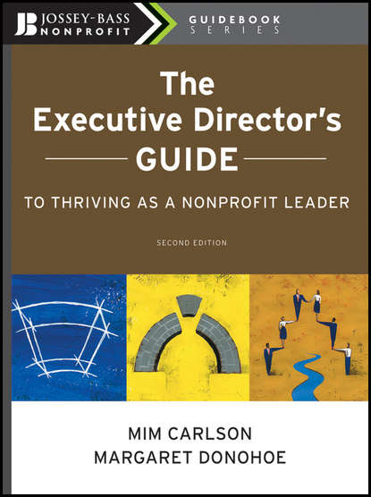 Скачать книгу The Executive Director's Guide to Thriving as a Nonprofit Leader