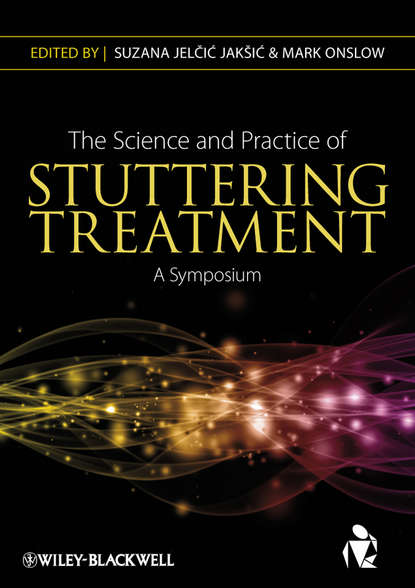 Скачать книгу The Science and Practice of Stuttering Treatment. A Symposium