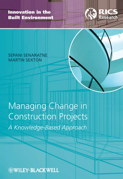Скачать книгу Managing Change in Construction Projects. A Knowledge-Based Approach