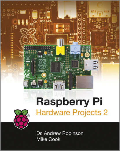 Скачать книгу Raspberry Pi Hardware Projects 2
