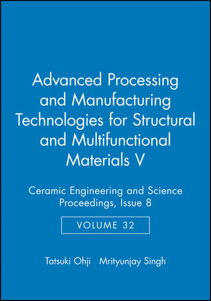 Скачать книгу Advanced Processing and Manufacturing Technologies for Structural and Multifunctional Materials V