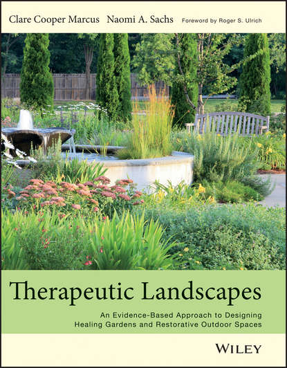 Скачать книгу Therapeutic Landscapes. An Evidence-Based Approach to Designing Healing Gardens and Restorative Outdoor Spaces